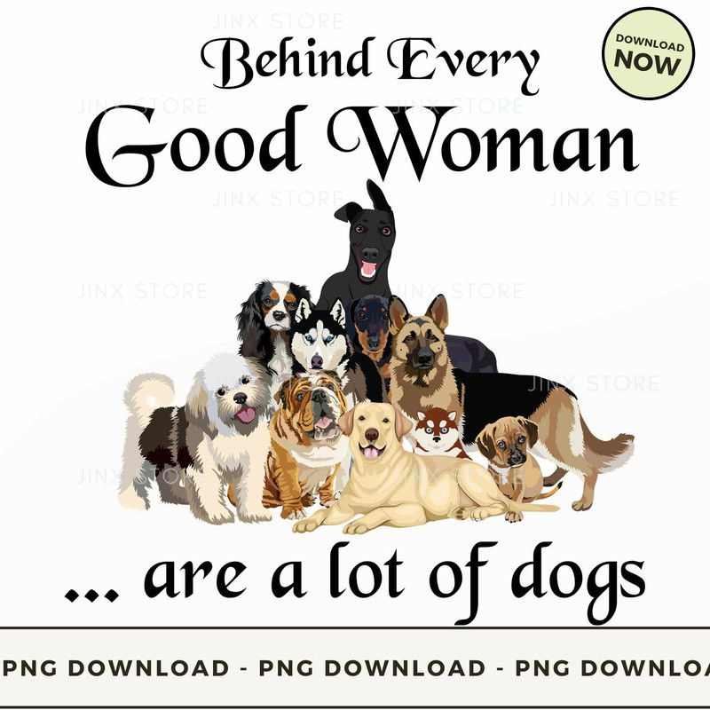 Behind Every Good Woman Are a lot of Dogs.jpg