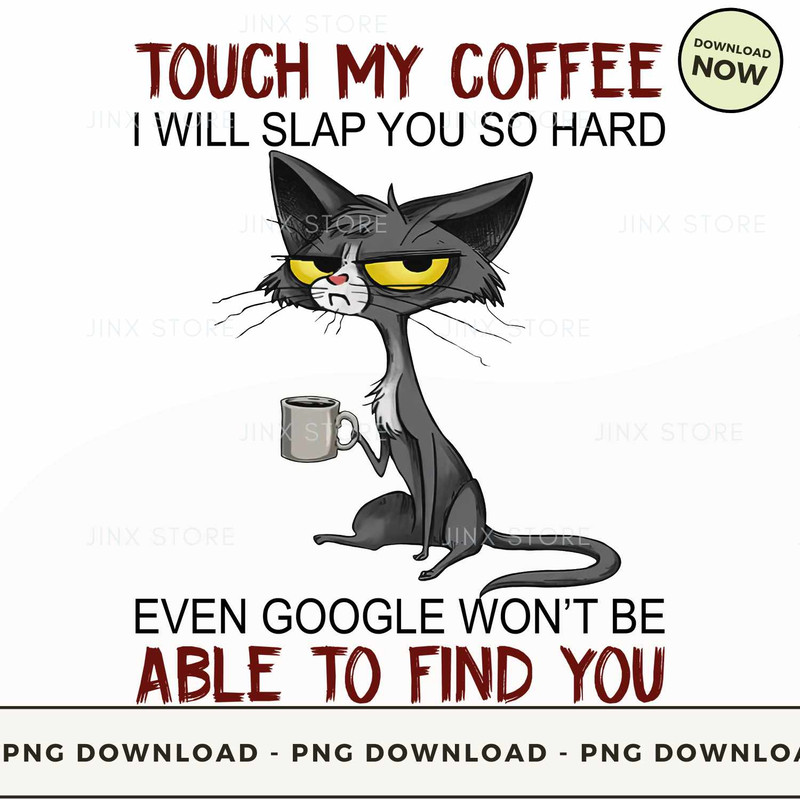 Cat - Touch my coffee i will slap you so hard.jpg