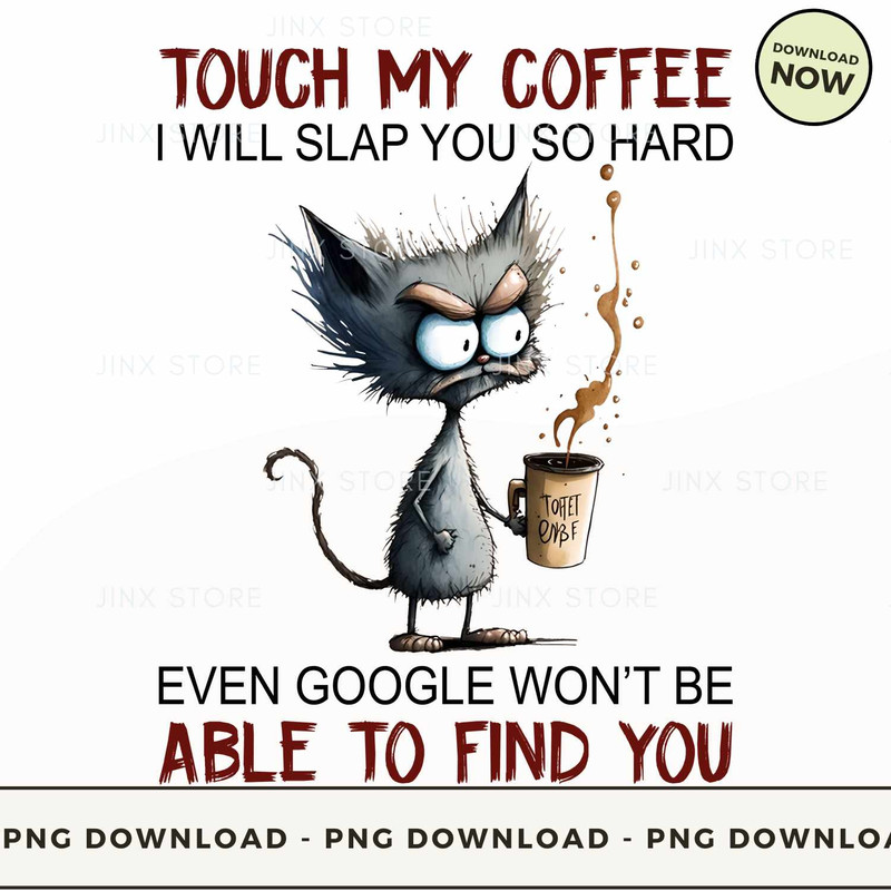 Cat - Touch my coffee i will slap you so hard_1.jpg