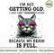 Cat I'm Not Getting Old.jpg