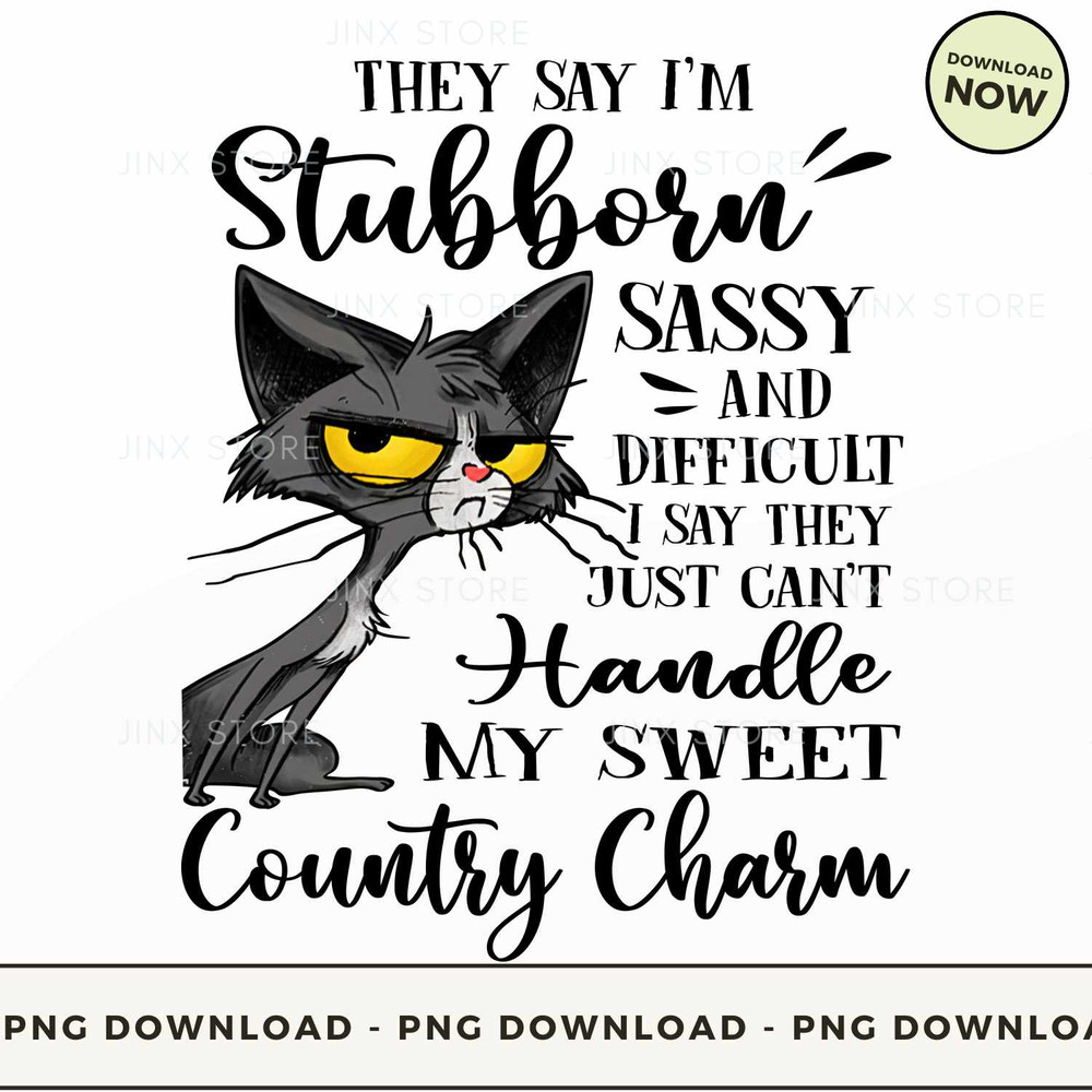 Cat They Say I'm Stubborn.jpg