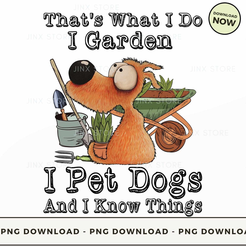 I Garden I Pet Dogs And I Know Things.jpg
