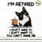 i-m-retiredm-i-don-t-have-to-i-don-t-want-to-you-can-t-make-me.jpg