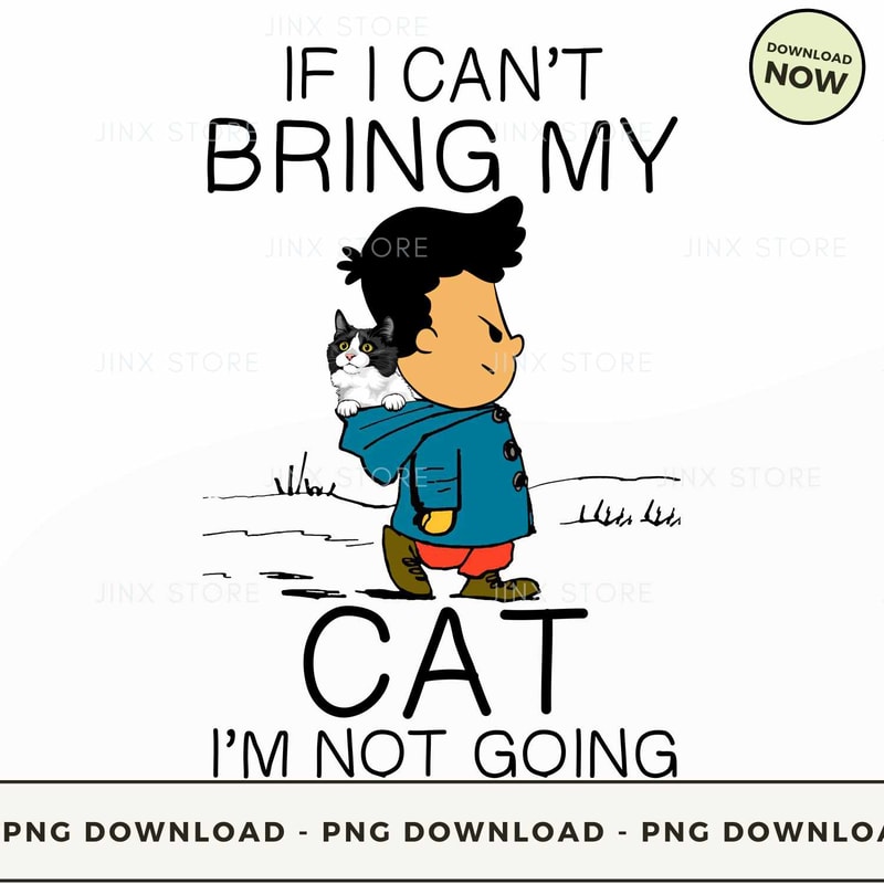 If i can't bring my Cat i'm not going.jpg