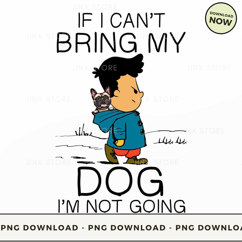 If i can't bring my Dog i'm not going.jpg