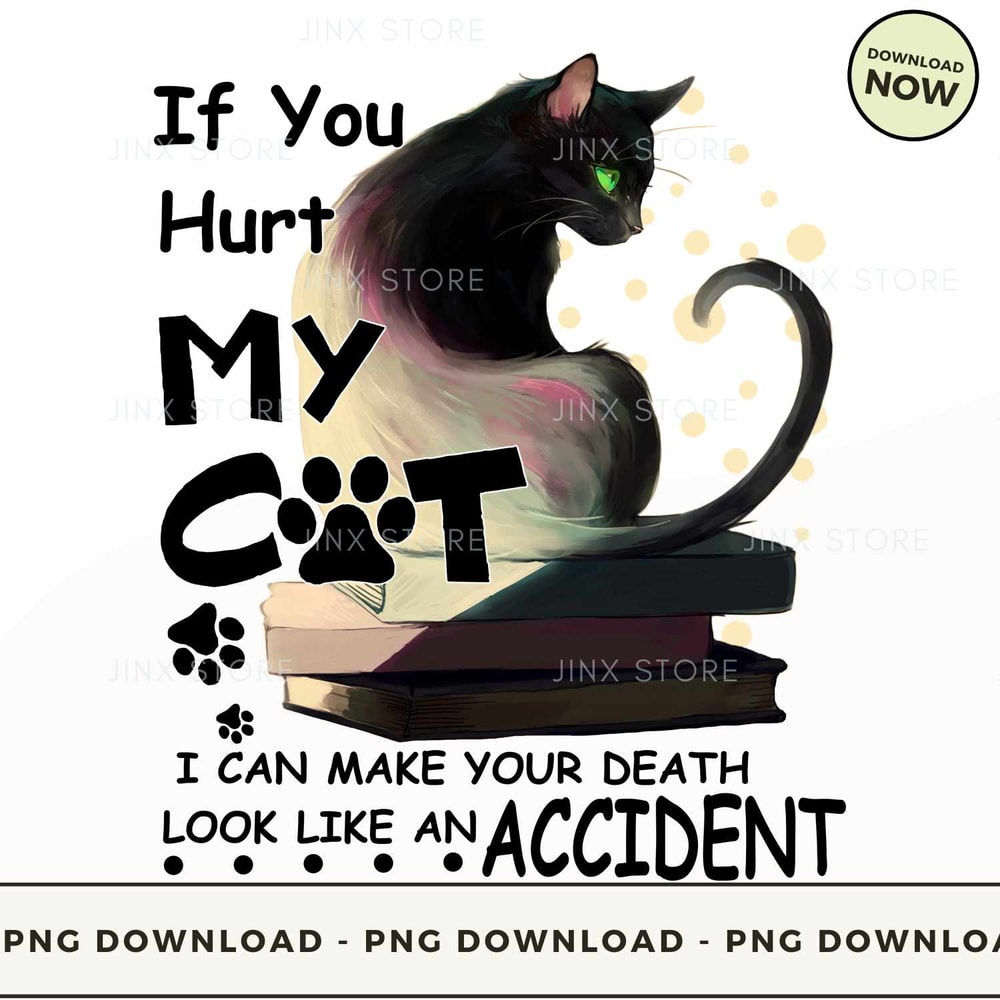 If-you-hurt-my-cat-i-can-make-your-death-look-like-an-accident.jpg