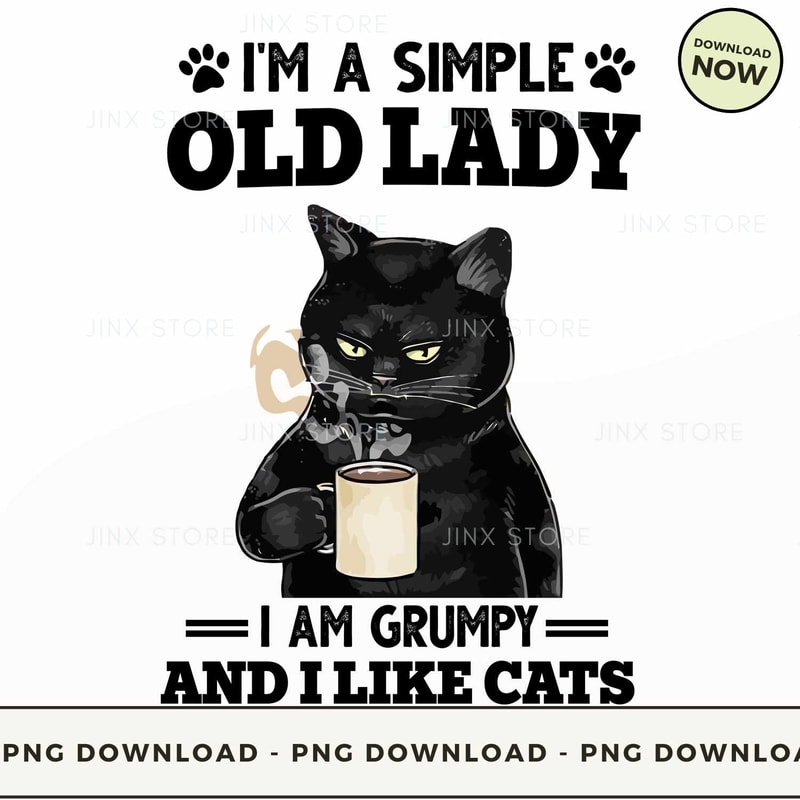I’m A Simple Old Lady I Am Grumpy And I Like Cats.jpg