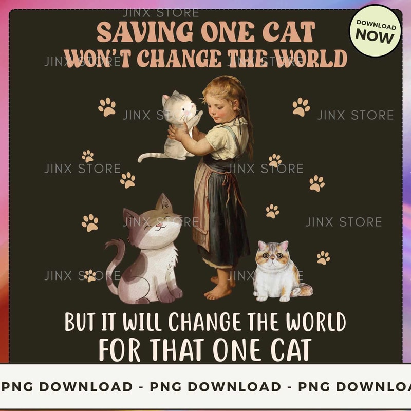 Saving One Cat Won't Change The World.jpg