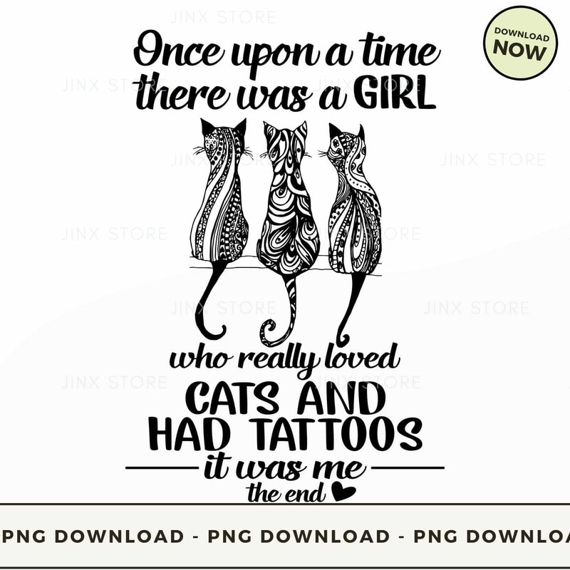 Once Upon A Time There Was A Girl loved Cats and had tattoos.jpg