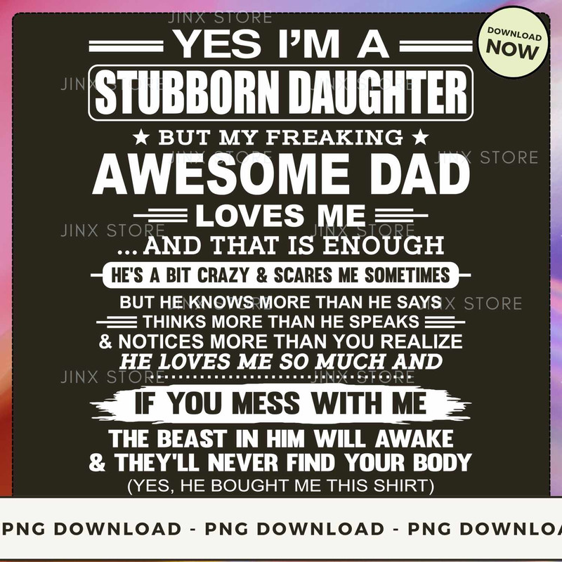 yes-i-am-a-stubborn-daughter-but-my-freaking-awesome-dad-loves-me.jpg