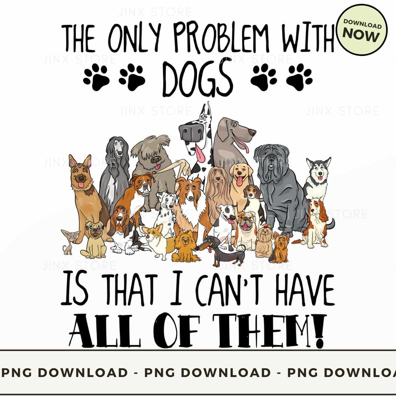the-only-problem-with-dogs-is-that-i-can-t-have-all-of-them.jpg