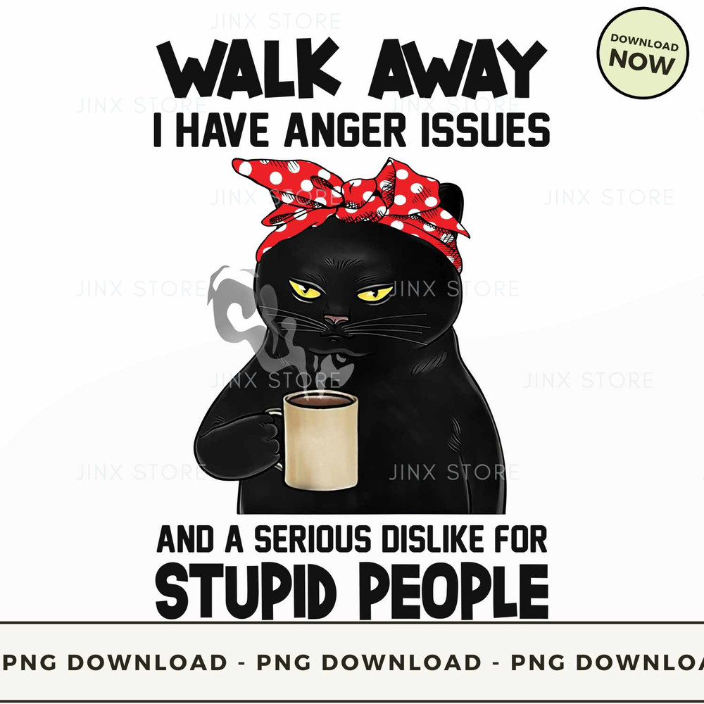 walk-away-i-have-anger-issues-and-a-serious-dislike-for-stupid-people.jpg