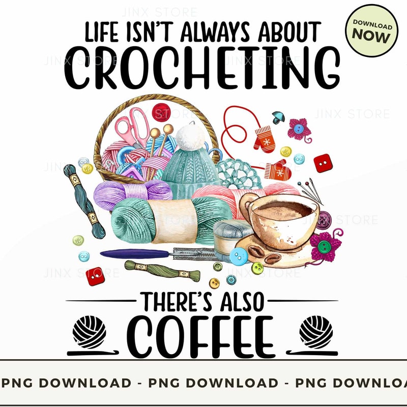 Life Isn’t Always About Crocheting There’s Also Coffee.jpg