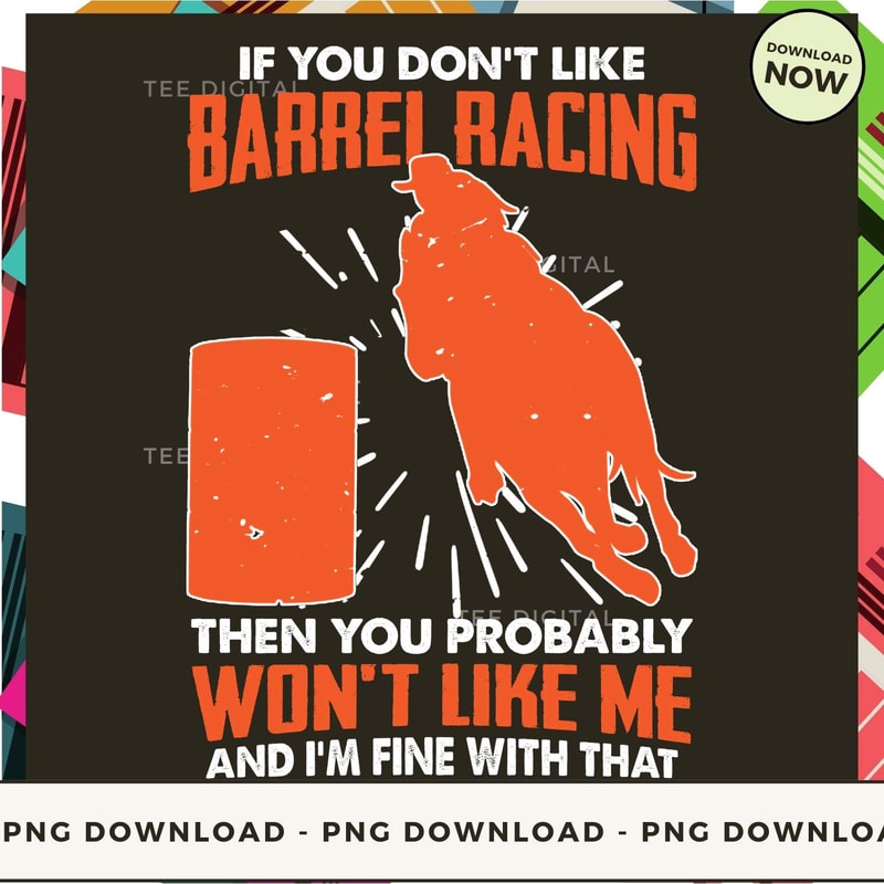 If You Don't Like Barrel Racing Probably Won't Like Me - Cool Barrel Racing.jpg