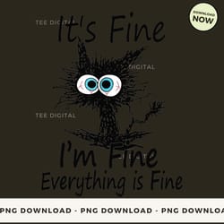 digital | it's fine i'm fine everything is fine - cat t-shirt, hoodie, sweatshirt design - high-resolution png file