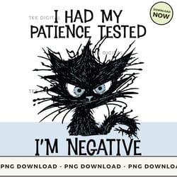 digital | i had my patience tested i'm negative - cool black cat t-shirt, hoodie, sweatshirt design - high-resolution pn