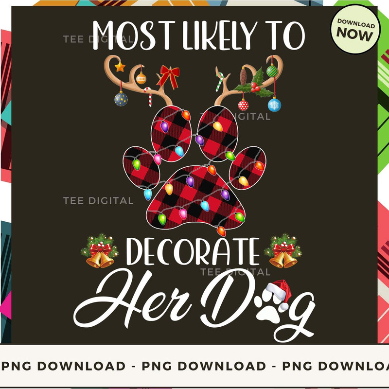 Most Likely To Decorate Her Dog - Cute Christmas Dog.jpg