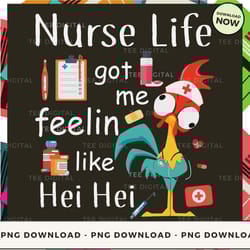 digital | nurse life got me feelin like hei hei png download, png file, printable png, instant download