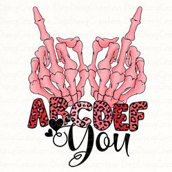 abcdef you valentines png, skeleton heart png, skeleton hand middle finger png, skeleton valentine, valentines day png
