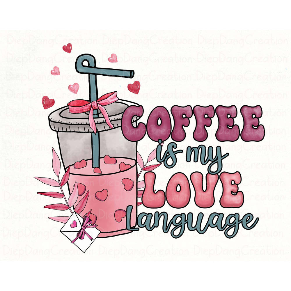 Coffee Is My Love Language Png, Valentine Drinks Png, XOXO Png, Valentine's Day Png, Latte Drink, Valentine Love, Coffee Lover Png.jpg
