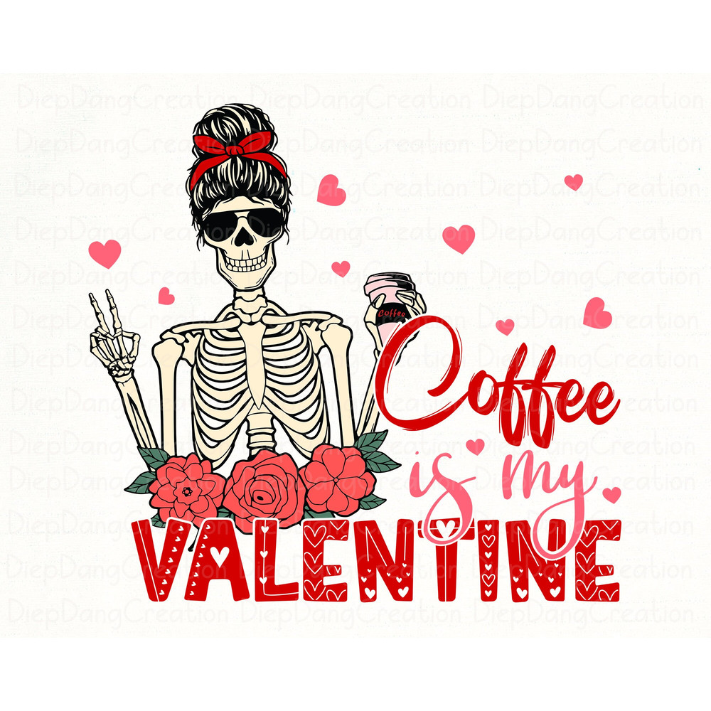 Coffee Is My Valentine Png, Coffee Png, Skull, Skeleton Valentine Png, Valentine Coffee Png, Valentine's Day Png, Anti Love, Valentine Png.jpg