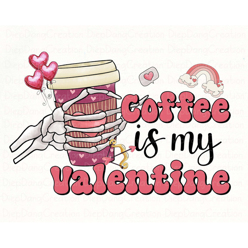 Coffee Is My Valentine Png, Valentine Drinks Png, Skeleton Hand Png, Valentine's Day Png, Latte Drink, Valentine Love, Coffee Lover Png.jpg