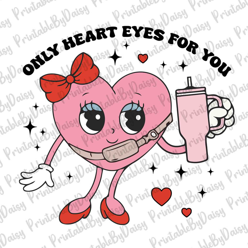 Only Heart Eyes For You PNG, Valentine Day Png, Valentine's Day Boujee Girly Stanley Tumbler Belt Bag Png, Valentine Sublimation Design.jpg