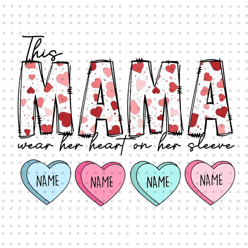 This Mama Wear Her Heart On Her Sleeve SVG, Valentines Mama Heart Svg, Mama Shirt Design, Mother's Day Svg, Mom Life Svg, Gift For Mom Svg.jpg