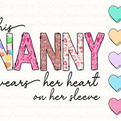this nanny wears her heart on her sleeve, valentines png, valentine heart, valentines day, add your own names, nanny val