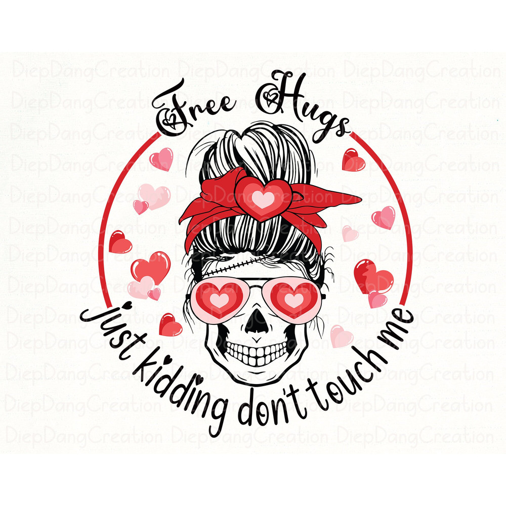 Free Hugs Just Kidding Don’t Touch Me Png, Girl Messy Bun, Anti Valentines Png, Skeleton Valentine Png, Valentine's Day Png, Valentine Png.jpg