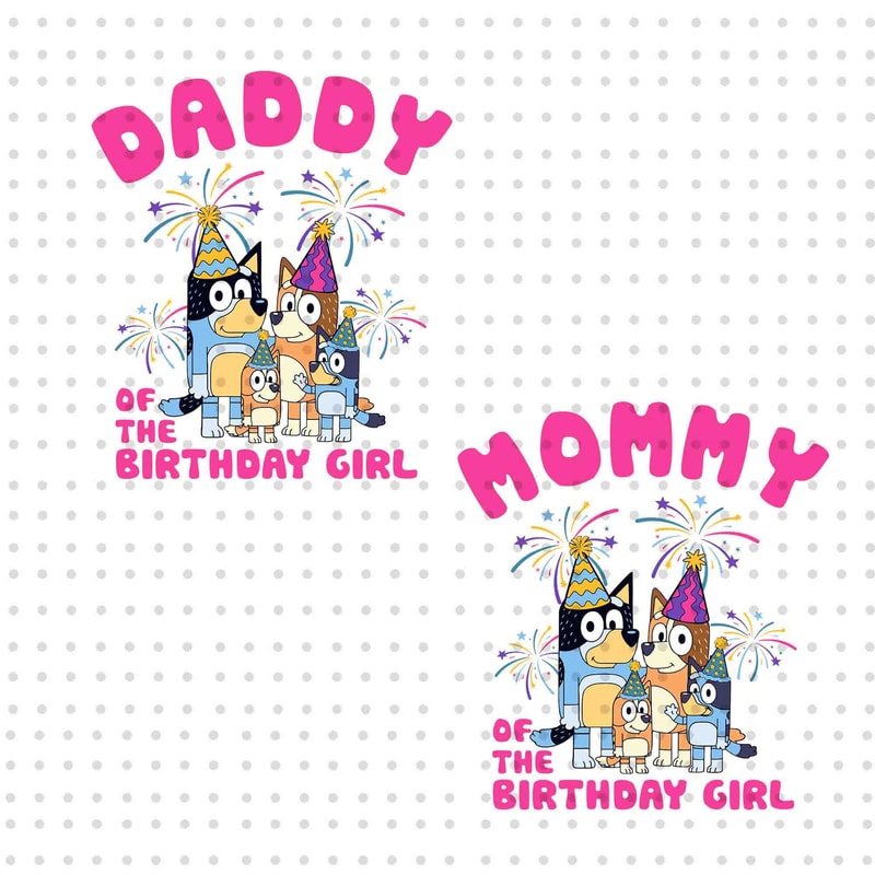 Bundle Daddy And Mommy Birthday Girl SVG, Blue Dog And Friend Svg, Birthday Party Svg, Happy Birthday Svg, Birthday Girl Svg, Birthday Shirt.jpg