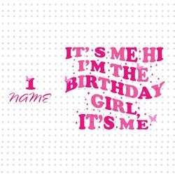 its me hi im the birthday girl its me png, birthday girl png, happy birthday png, custom birthday png, its my birthday p