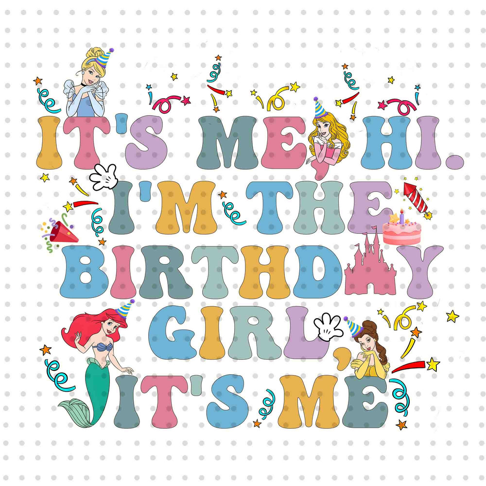 It's Me Hi I'm The Birthday Girl It's Me Png, Family Vacation, Magical Kingdom Png, Friend Squad Png, Groovy Style Png, Digital Download.jpg