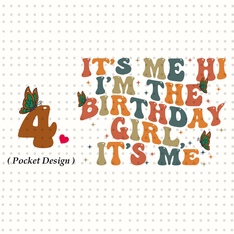 It's Me Hi, I'm The Birthday Girl It's Me SVG, My 4th Birthday Svg, Birthday Girl Svg, Family Shirt Svg, 4th Birthday Svg, Birthday Gift Svg.jpg