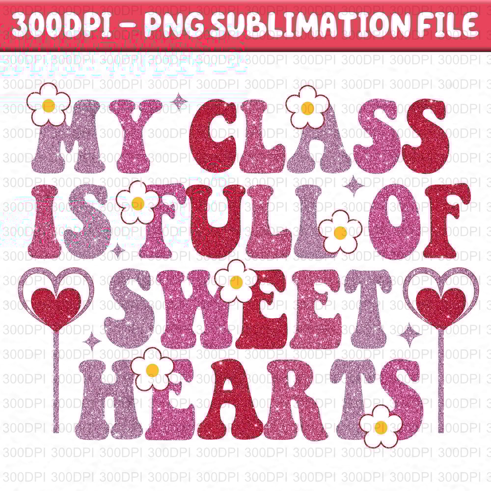 My Class Is Full Of Sweat Heart Png, Valentines Png, Valentines Day Png, Teaching Sweethearts Png, Valentine Day Png, Retro Valentine Png.jpg
