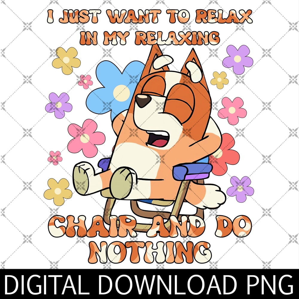 Bingo I Just Want To Relax In Relaxing Chair And Do Nothing Png, Bingo Png, Bl!uey Png, Bingo and Bl!uey Png.jpg