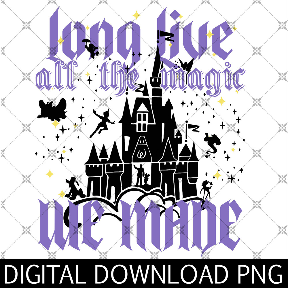 Long live all the magic we made Png, All the magic Png, The 1971 castle Png, Magic kingdom Castle Png.jpg