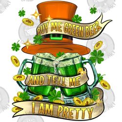buy me green beer and tell me im pretty png sublimation design download, st. patricks day png, irish day png