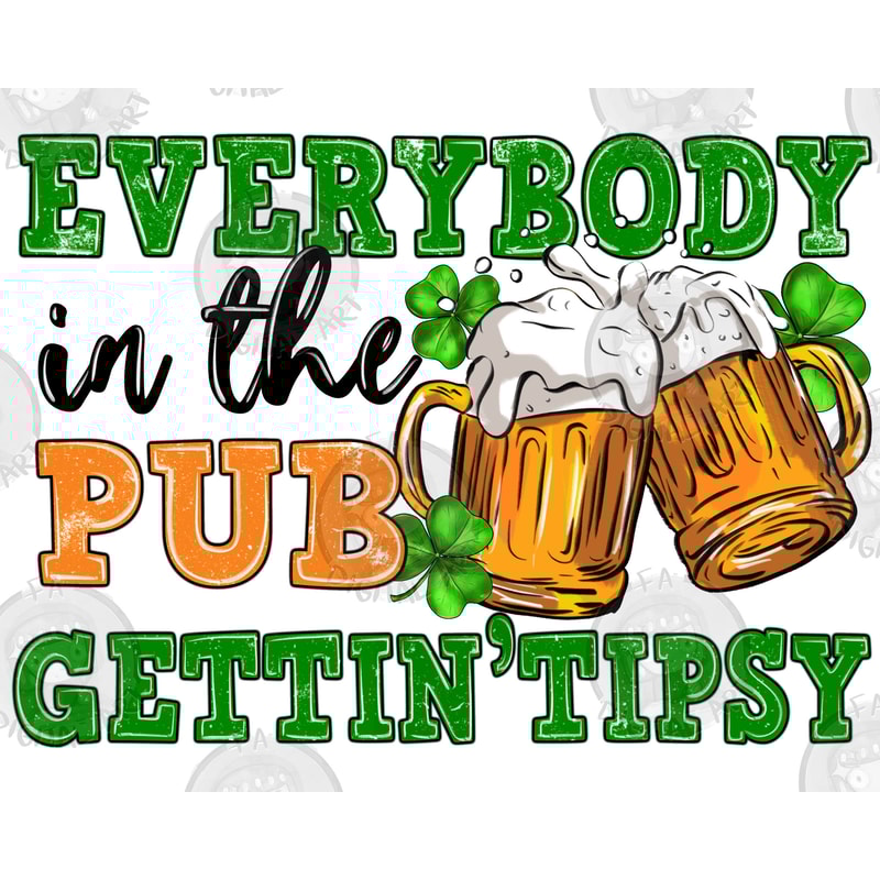 Everybody in the pub gettin tipsy png sublimation design download, St. Patricks Day png, Irish Day png, Lucky png,sublimate designs download.jpg