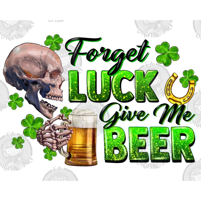 Forget luck give me beer png sublimation design download, St. Patricks Day png, Irish Day png, lucky beer png, sublimate designs download.jpg
