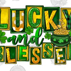 lucky and blessed png sublimation design download, st. patricks day png, irish day png, lucky png