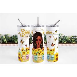 melanin girl, you are 20oz skinny tumbler, afro queen, afro queen tumbler, gifts ideas for her, sublimation tumbler