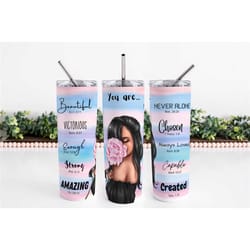 you are 20oz skinny tumbler, meaningful tumbler, gifts for daughter, gifts for sister, gifts for friends, sublimation