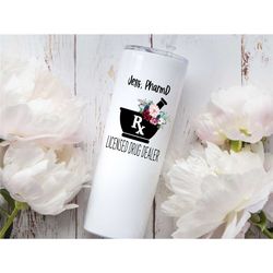 pharmacist gift, pharm d, licensed drug dealer cup, pharmacy technician gift, personalized pharmacist tumbler, pharm gra