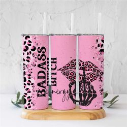 pink tumbler, badass bitch energy 20oz skinny tumbler, leopard tumbler, best friend birthday gift, travel tumbler, frien