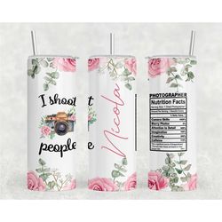 i shoot people photographer tumbler, reusable tumbler with straw, photography tumbler, unique gift