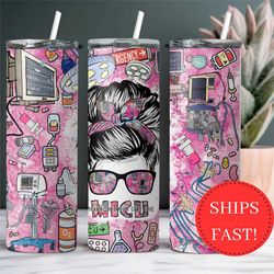 icu messy bun nurse tumbler appreciation gift for nurse, icu nurse tumbler, nurse to go cup, nurse travel mug, medical i