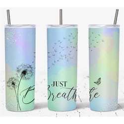 just breathe dandelion 20-ounce skinny tumbler - travel cup - gift for her - birthday gift - graduation gift - hot or co