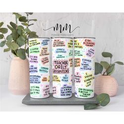 daily affirmations teacher tumbler, positive teacher tumbler, gift for teacher, 20oz tumbler, teacher appreciation gift,