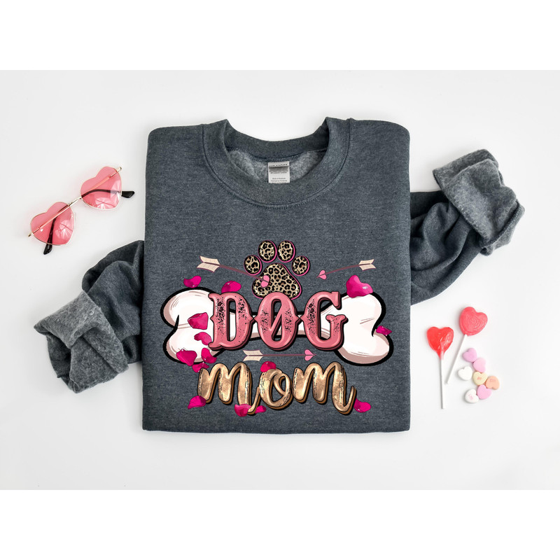 Dog Mom Shirt,My Dog Is My Valentine, Mothers Day Sweatshirt,Dog Mom Gift, Dog Lover Shirt, Dog Mom TShirt, Dog Mama Shirts,Mothers Day Gift.jpg